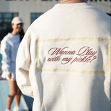 ARTI “Wanna Play With My Pickle?” Crewneck – Ivory